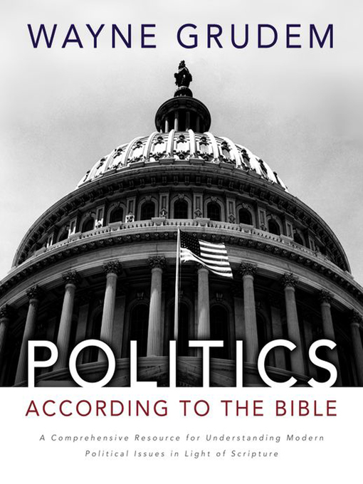 Title details for Politics--According to the Bible by Wayne A. Grudem - Wait list